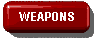 Weapons